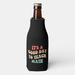 It's A Good Day To Teach Math II Bottle Cooler