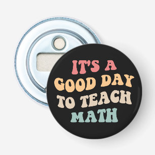 It's A Good Day To Teach Math II Bottle Opener