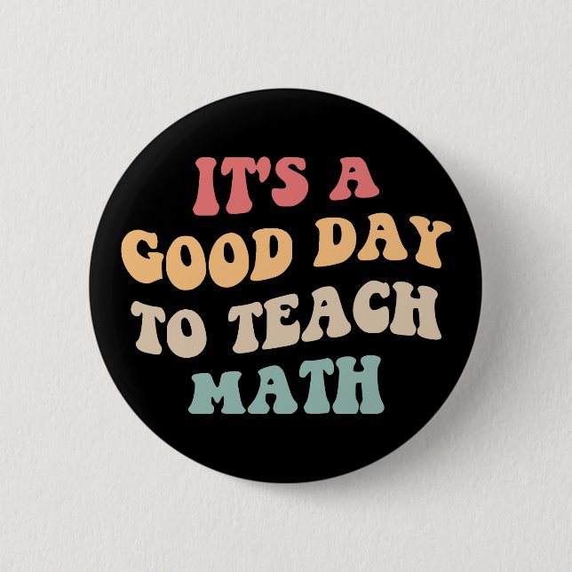 It's A Good Day To Teach Math II Button (Front)