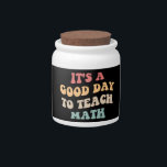 It's A Good Day To Teach Math II Candy Jar<br><div class="desc">Cute design, perfect for any math teacher, high school math teacher, or future math teacher who loves teaching! 'It's A Good Day To Teach Math' quote for a teacher to wear on the first day of school, to work, or on holidays. Are you a proud STEM squad teacher? Accentuate your...</div>
