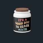 It's A Good Day To Teach Math II Candy Jar<br><div class="desc">Cute design, perfect for any math teacher, high school math teacher, or future math teacher who loves teaching! 'It's A Good Day To Teach Math' quote for a teacher to wear on the first day of school, to work, or on holidays. Are you a proud STEM squad teacher? Accentuate your...</div>