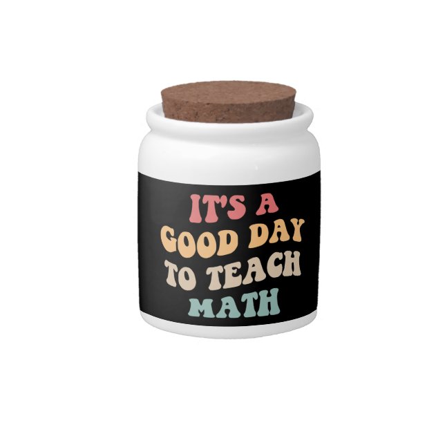 It's A Good Day To Teach Math II Candy Jar (Front)