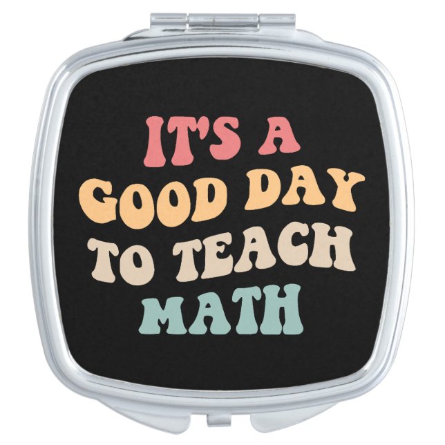 It's A Good Day To Teach Math II Compact Mirror (Front)