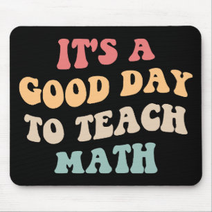 It's A Good Day To Teach Math II Mouse Pad