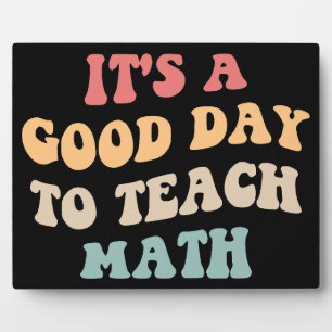It's A Good Day To Teach Math II Plaque