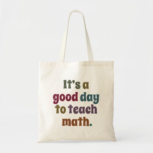 Its A Good Day To Teach Math Teacher Mathematics Tote Bag