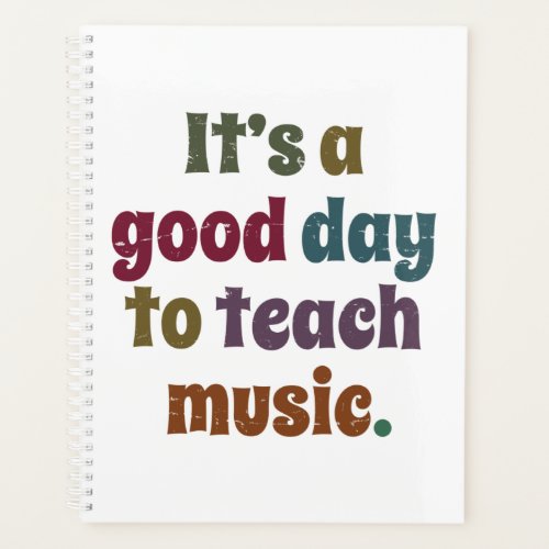 Its A Good Day To Teach Music Fun Teachers Gift Planner