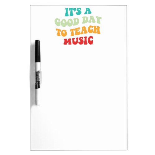  Its A Good Day To Teach Music I Dry Erase Board