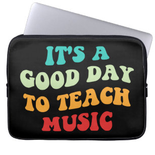 It's A Good Day To Teach Music I Laptop Sleeve