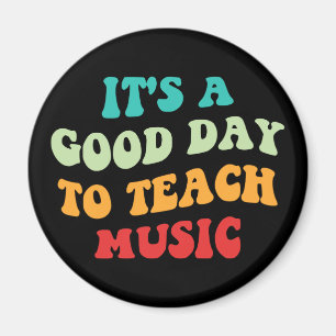 It's A Good Day To Teach Music I Magnet