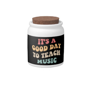 It's A Good Day To Teach Music II Candy Jar
