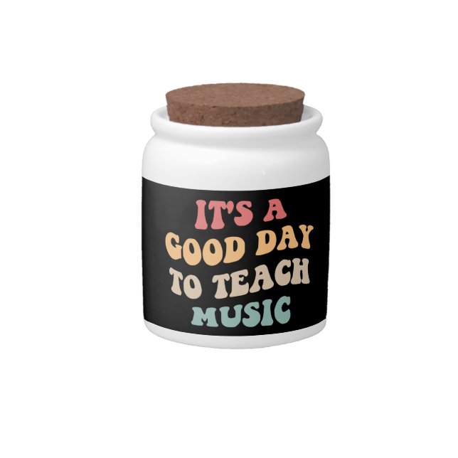 It's A Good Day To Teach Music II Candy Jar (Front)