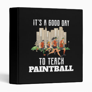It's A Good Day To Teach Paintball 3 Ring Binder