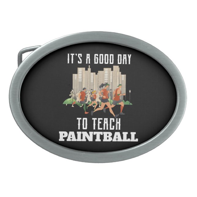 It's A Good Day To Teach Paintball Belt Buckle (Front)