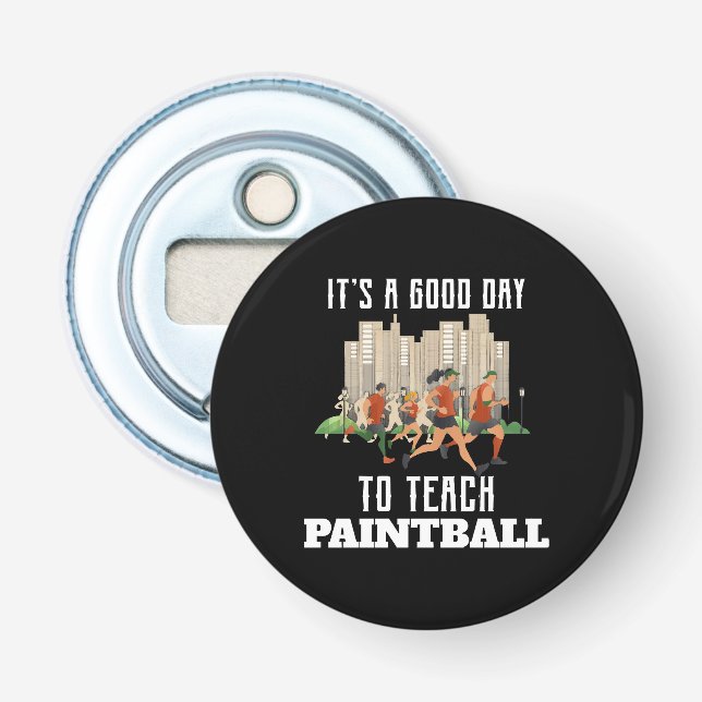 It's A Good Day To Teach Paintball Bottle Opener (Front)