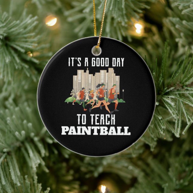 It's A Good Day To Teach Paintball Ceramic Ornament (Tree)