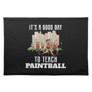 It's A Good Day To Teach Paintball Cloth Placemat