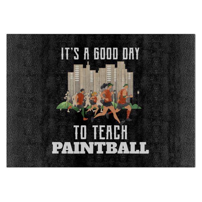 It's A Good Day To Teach Paintball Cutting Board (Front)