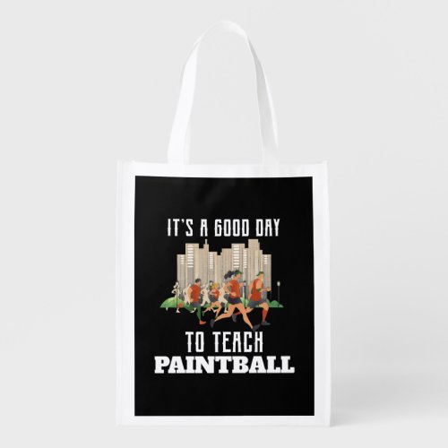 Its A Good Day To Teach Paintball Grocery Bag