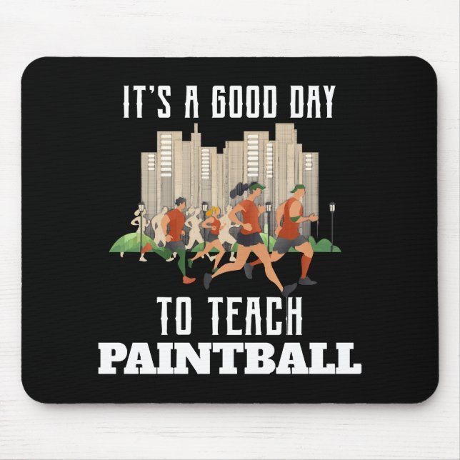 It's A Good Day To Teach Paintball Mouse Pad (Front)