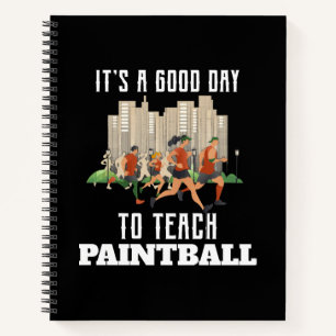 It's A Good Day To Teach Paintball Notebook