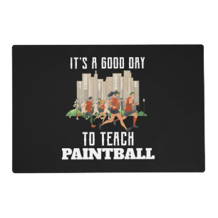 It's A Good Day To Teach Paintball Placemat