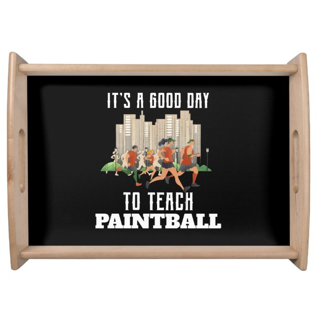 It's A Good Day To Teach Paintball Serving Tray (Front)