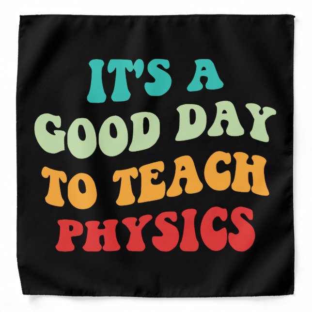 It's A Good Day To Teach Physics I Bandana (Front)