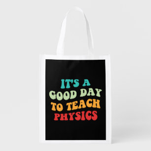 It's A Good Day To Teach Physics I Grocery Bag
