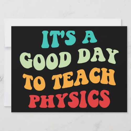 Its A Good Day To Teach Physics I Invitation