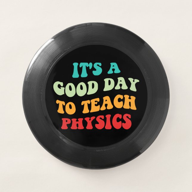 It's A Good Day To Teach Physics I Wham-O Frisbee (Front)