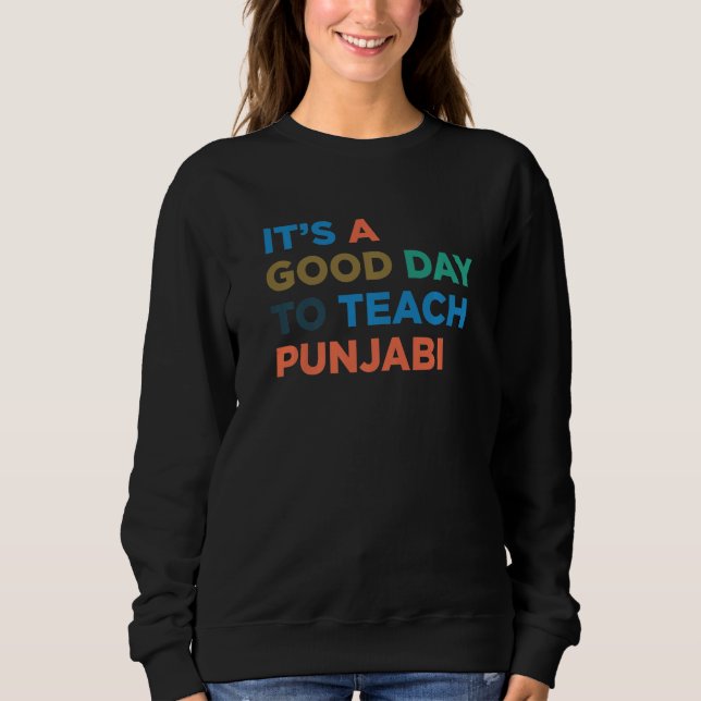 It's A Good Day To Teach Professor Punjabi Teacher Sweatshirt (Front)