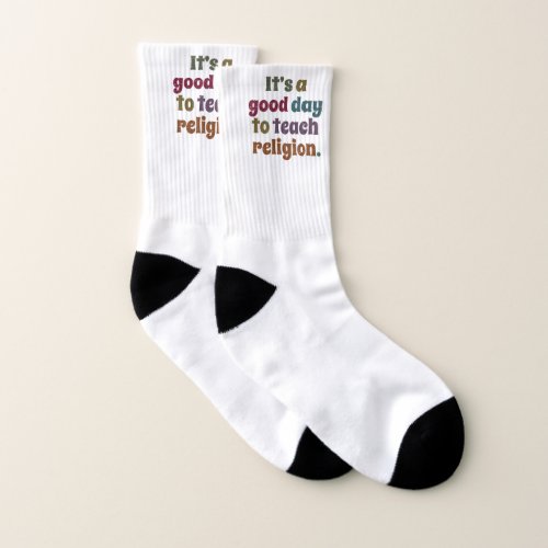 Its A Good Day To Teach Religion Teachers Gift Socks