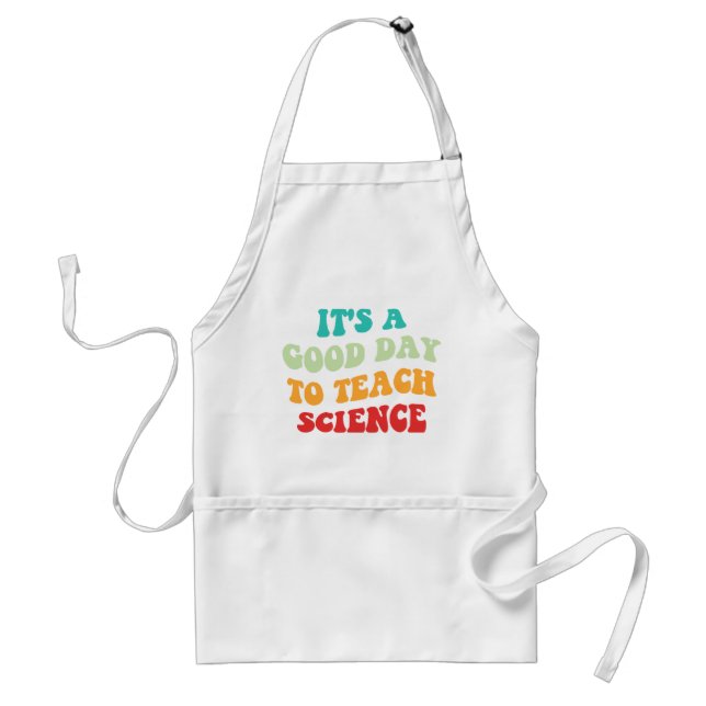 It's A Good Day To Teach Science I Adult Apron (Front)