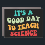 It's A Good Day To Teach Science I Car Magnet<br><div class="desc">Cute design, perfect for any science teacher, high school science teacher, or future science teacher who loves teaching! 'It's A Good Day To Teach Science' quote for a teacher to wear on the first day of school, to work, or on holidays. Are you a proud STEM squad teacher? Accentuate your...</div>