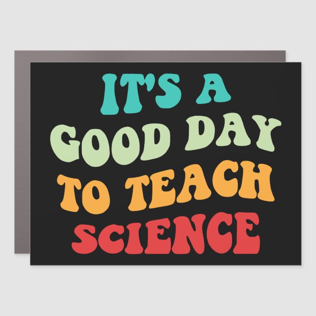  It's A Good Day To Teach Science I Car Magnet (Front)
