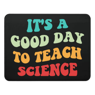  It's A Good Day To Teach Science I Door Sign