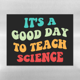 It's A Good Day To Teach Science I Magnetic Dry Erase Sheet
