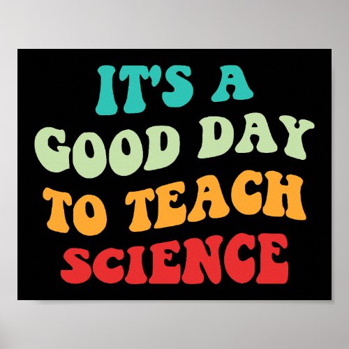 Its A Good Day To Teach Science I Poster