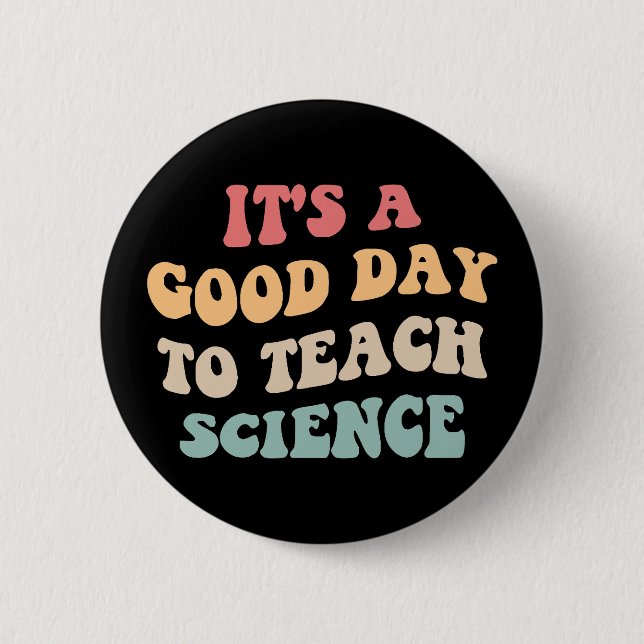 It's A Good Day To Teach Science II Button (Front)