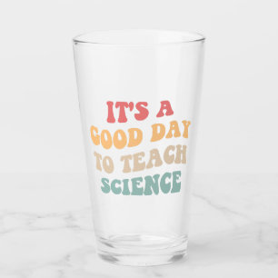 It's A Good Day To Teach Science II Glass