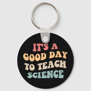 It's A Good Day To Teach Science II Keychain