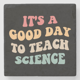 It's A Good Day To Teach Science II Stone Coaster