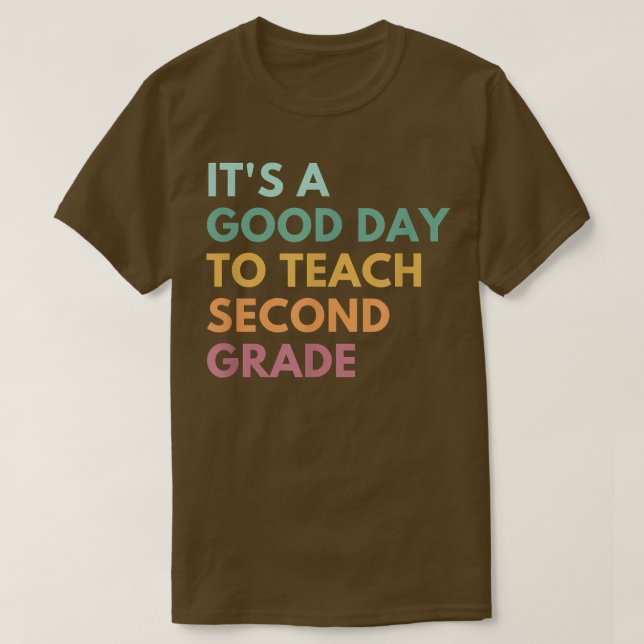 It's A Good Day To Teach Second Grade T-Shirt (Design Front)