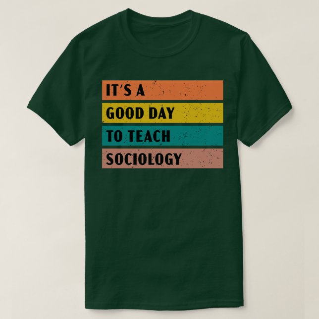 Its a good day to teach Sociology T-Shirt (Design Front)