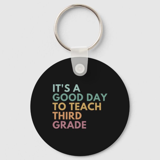 Its A Good Day To Teach Third Grade Teacher Third  Keychain (Front)
