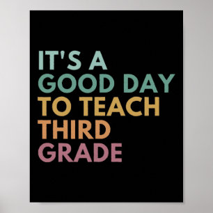 Its A Good Day To Teach Third Grade Teacher Third Poster
