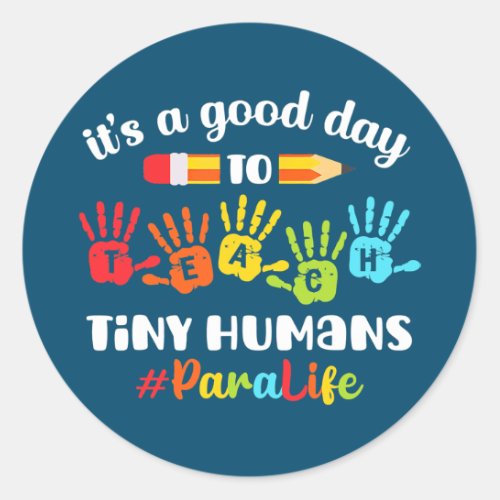 Its a good day to teach tiny humans classic round sticker