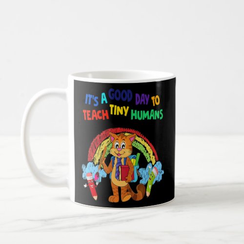 Its A Good Day To Teach Tiny Humans Kindergarten  Coffee Mug