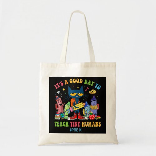 Its A Good Day To Teach Tiny Humans Pre_K Cat Tea Tote Bag